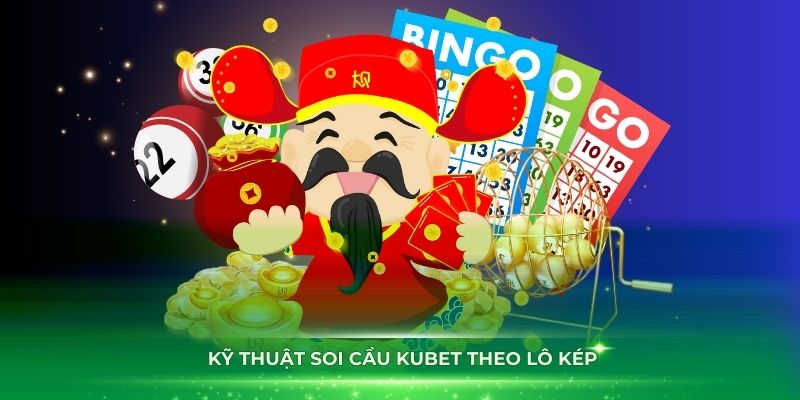 Ứng dụng kỹ thuật soi cầu Kubet dựa vào lô kép