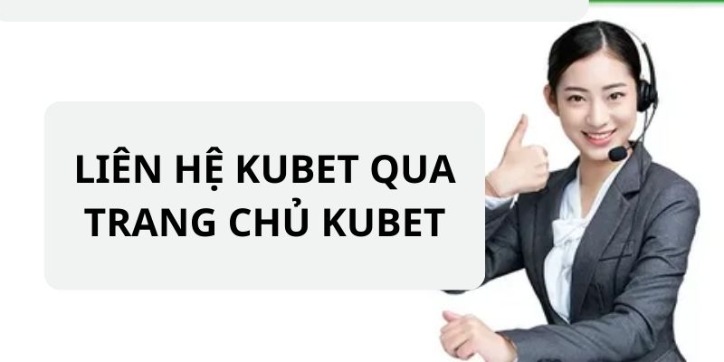 Liên hệ KUBET qua trang chủ của nhà cái