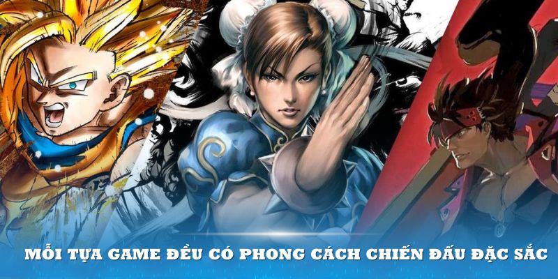 Mỗi tựa game đều có phong cách chiến đấu đặc sắc